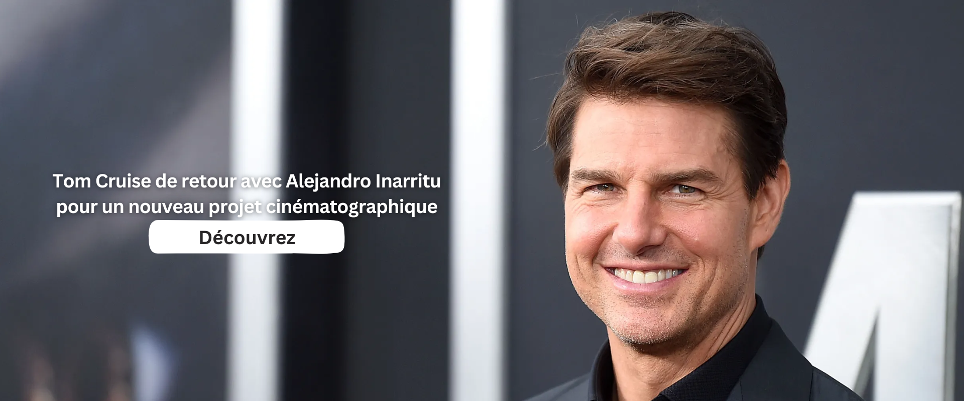 Tom Cruise de retour avec Alejandro Inarritu pour un nouveau projet cinématographique