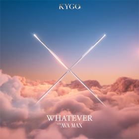 KYGO & AVA MAX - Whatever